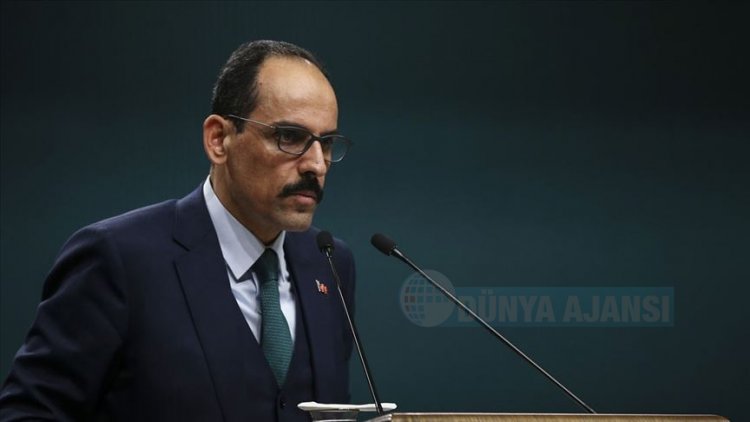 Cumhurbaşkanlığı Sözcüsü Kalın: Koronavirüsle ilgili uyarılara kulak verin ve özenle uygulayın