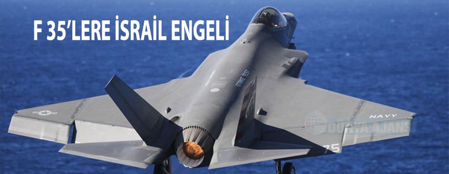 İsrail'in Türkiye’ye F-35 satışına engel olduğu ortaya çıktı